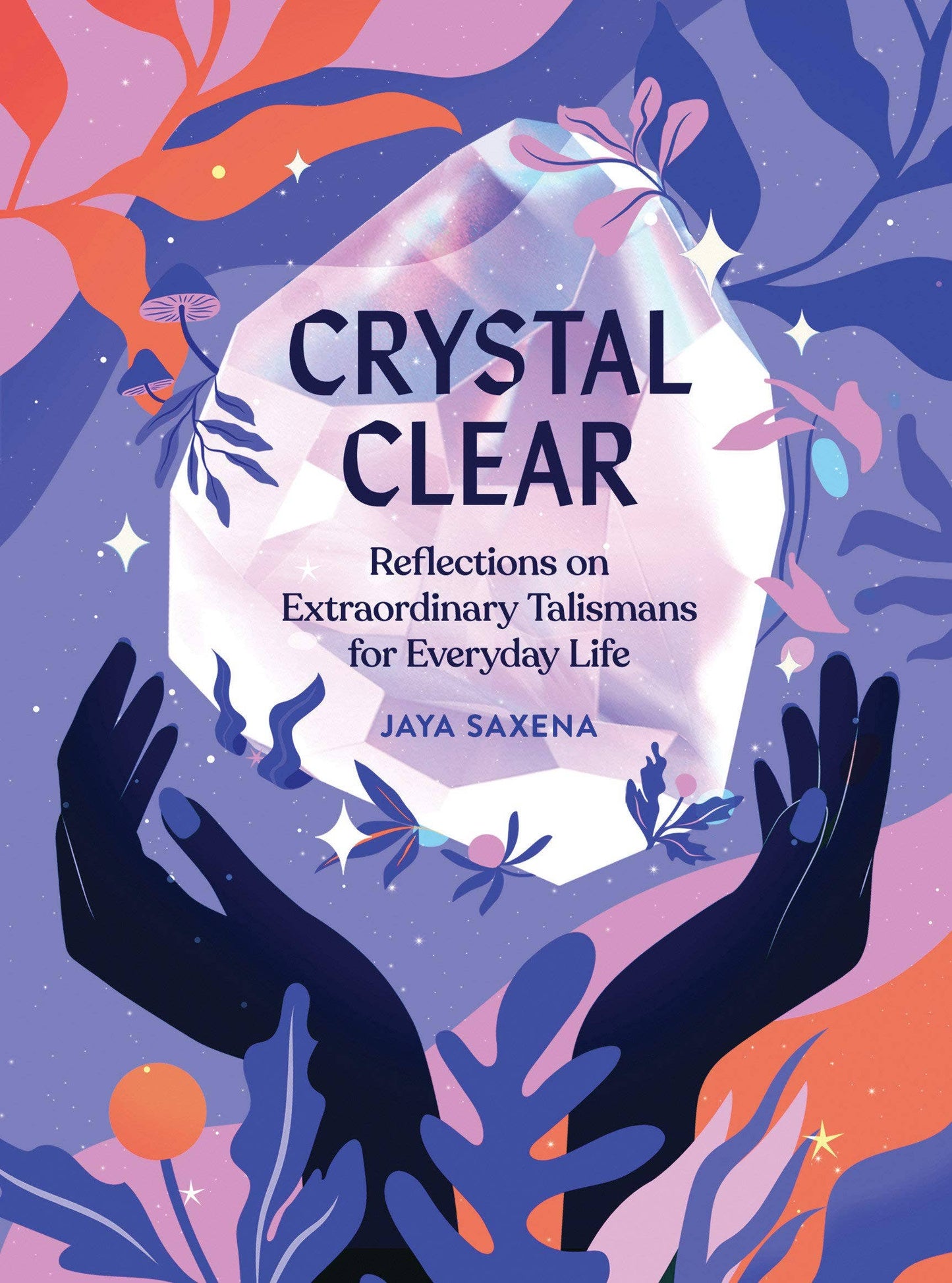 *Crystal Clear: Extraordinary Talismans for Everyday Life